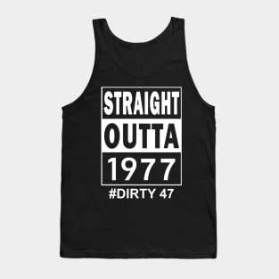 Straight Outta 1977 Dirty 47 47 Years Old Birthday Tank Top